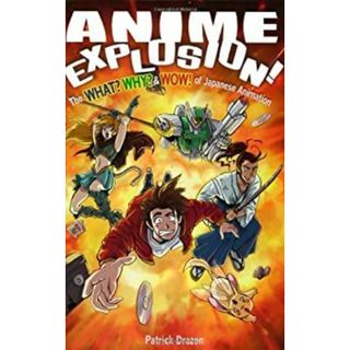 Anime Explosion!: The What? Why? & Wow! of Japanese Animation [洋書](その他)