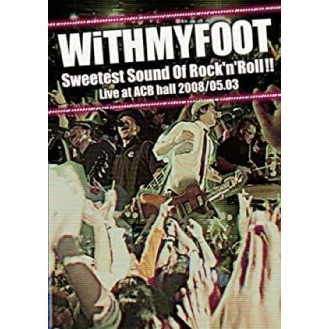 WiTH MY FOOT Sweetest Sound of Rock’n’Roll!!LIVE AT ACB HALL 2008.5.3 [DVD]
