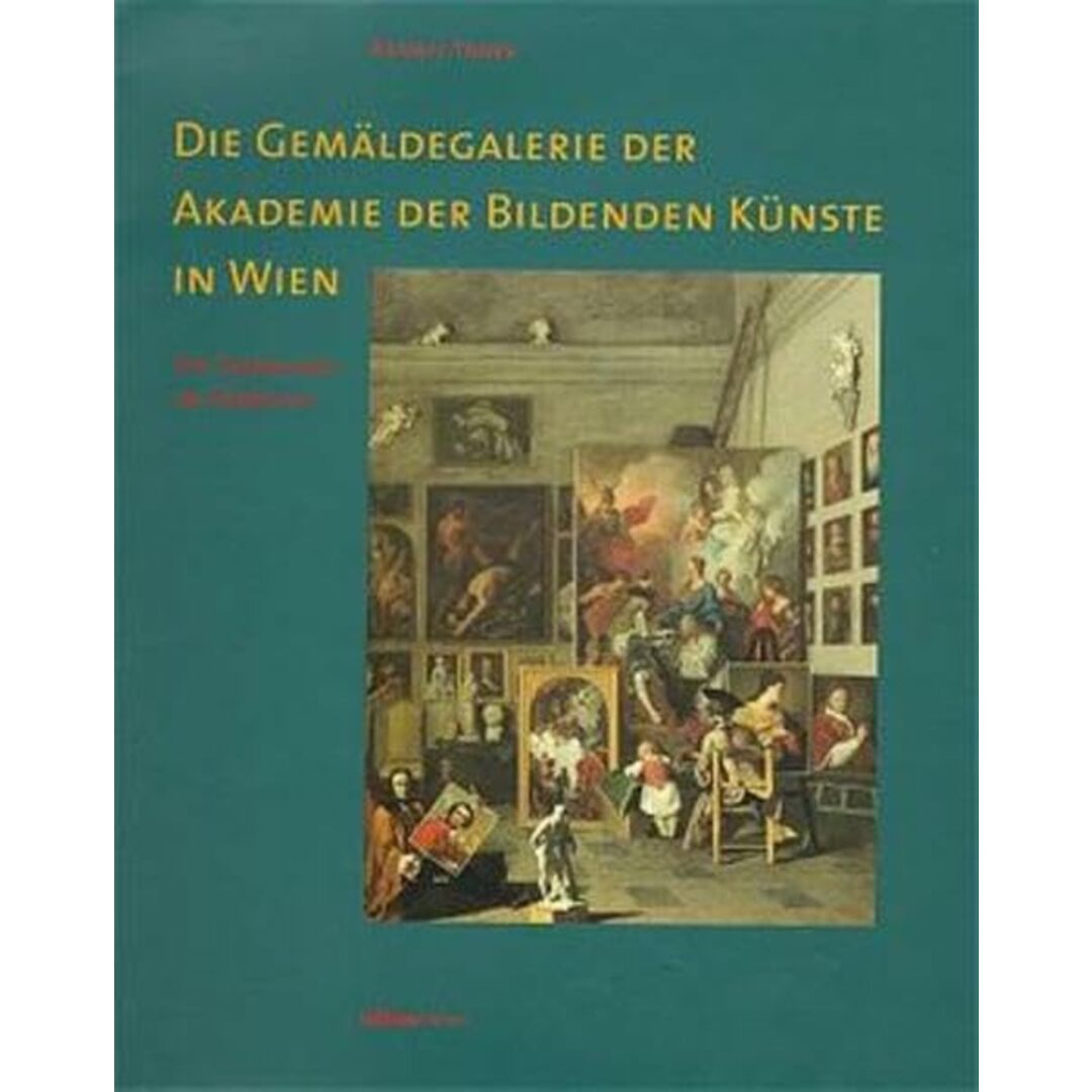 送料無料ライン対応ショップ限定キャンペーン Wien. in Kuenste bildenden der Akademie der Gemaeldegalerie Die Die Renate Trnek, Ueberblick im Sammlung 語学+参考書