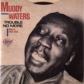 米CD Muddy Waters Trouble No More (Singles 1955-1959) CHD9291 Chess, MCA Records /00110(ブルース)