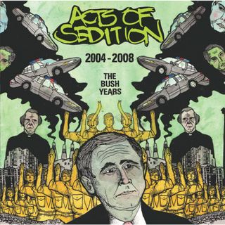 マレーシアCD Acts Of Sedition 2004-2008 The Bush Years PISS0022 Pissart Records /00110(ポップス/ロック(洋楽))