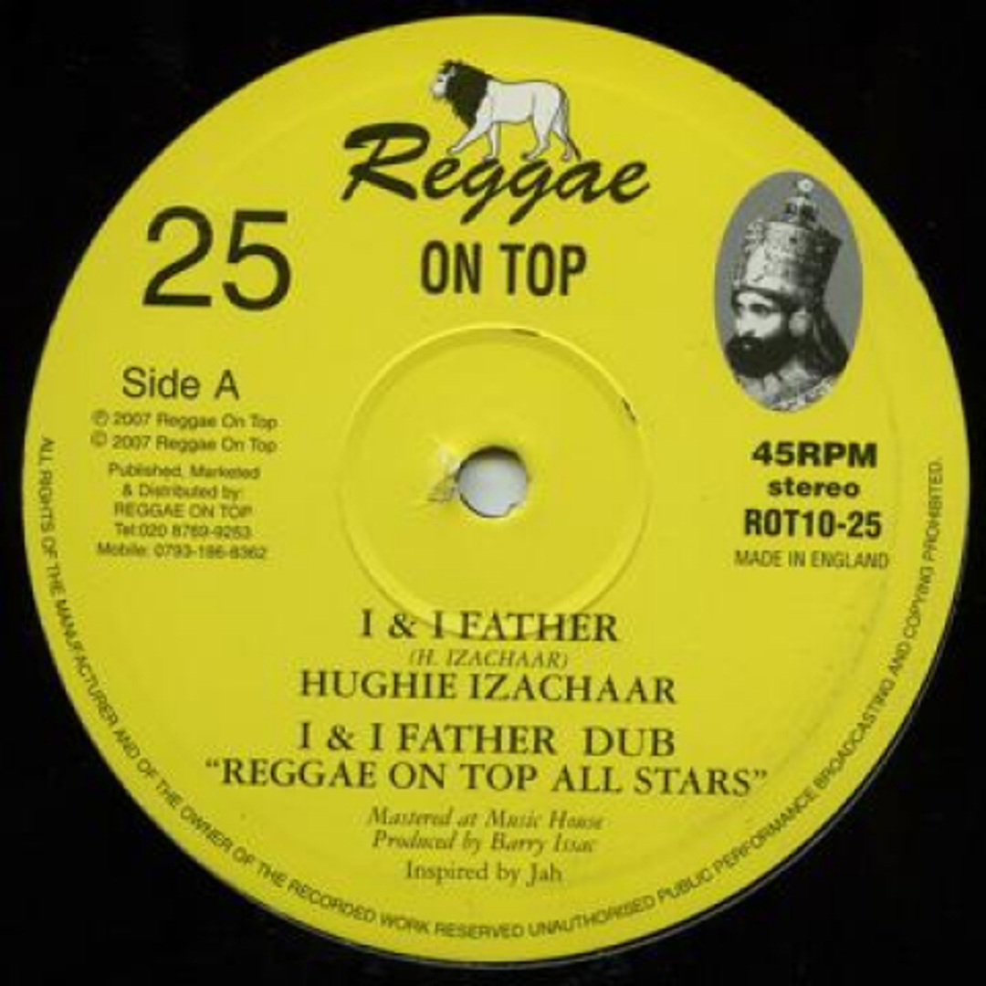 英10” Hughie Izachaar; Reggae On Top I & I Father; I & I Father Dub / Real Superman; Sup ROT1025 Reggae On Top /00130 エンタメ/ホビーのエンタメ その他(その他)の商品写真
