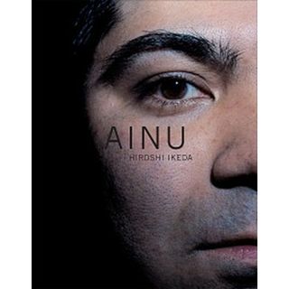 ＡＩＮＵ   /リトル・モア/池田宏（カメラマン）（ハードカバー）(趣味/スポーツ/実用)