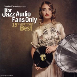 Ｆｏｒ　Ｊａｚｚ　Ａｕｄｉｏ　Ｆａｎｓ　Ｏｎｌｙ　１５ｔｈ　Ａｎｎｉｖｅｒｓａｒｙ　Ｂｅｓｔ（紙ジャケット仕様）(ジャズ)