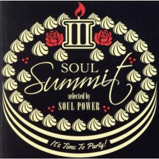 ＳＯＵＬ　Ｓｕｍｍｉｔ　Ⅲ　ｓｅｌｅｃｔｅｄ　ｂｙ　ＳＯＵＬ　ＰＯＷＥＲ(ポップス/ロック(邦楽))