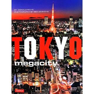 英文　写真集　ＴＯＫＹＯ　ｍｅｇａｃｉｔｙ／ＤＯＮＡＬＤ　ＲＩＣＨＩＥ(著者),ＢＥＮ　ＳＩＭＭＯＮＳ(その他)